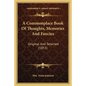A Commonplace Book of Thoughts, Memories and Fancies: Original and Selected (1855) - Paperback