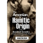 The Amonian or Hamitic Origin of the Ancient Greeks, Cretans, and all the Celtic Races - Paperback