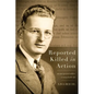Reported Killed in Action: An Unexpected Soldier, A Remarkable Life - Paperback