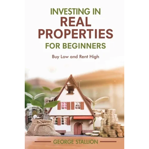 Investing in Real Properties for Beginners - Paperback