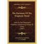 The Harmony Of The Prophetic Word: A Key To Old Testament Prophecy Concerning Things To Come (1907) - Paperback