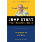 Jump Start Your Business Brain: Scientific Ideas and Advice That Will Immediately Double Your Business Success Rate - Paperback