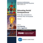 Educating Social Entrepreneurs, Volume I: From Idea Generation to Business Plan Formulation - Paperback