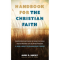 Handbook for the Christian Faith: Essential Beliefs and Practices for Twenty-First-Century American Methodists and Like-Minded Protestants. a Book abo - Paperback