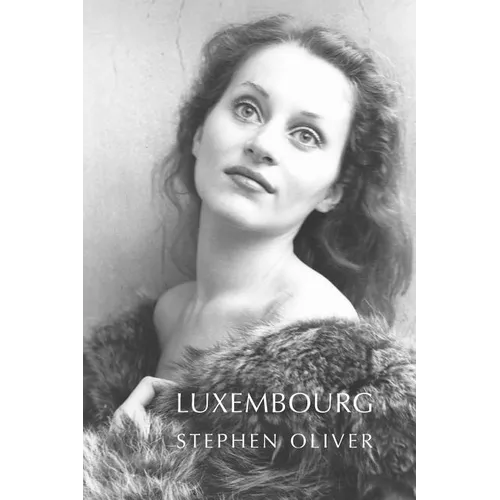 Luxembourg: Poems by Stephen Oliver - Paperback