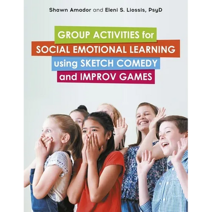Group Activities for Social Emotional Learning Using Sketch Comedy and Improv Games - Paperback