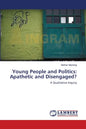 Young People and Politics: Apathetic and Disengaged? - Paperback