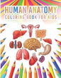 Human Anatomy Coloring Book For Kids: My First Human Body Parts And Human Anatomy Workbook Entertaining And Instructive Guide For Kids Ages 4, 5, 6, 7 - Paperback