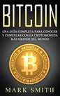 Bitcoin: Una Guía Completa para Conocer y Comenzar con la Criptomoneda más Grande del Mundo (Libro en Español/Bitcoin Book Spanish Version) - Hardcover