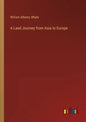 A Land Journey from Asia to Europe - Paperback