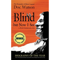 Blind but Now I See: The Biography of Music Legend Doc Watson - Hardcover