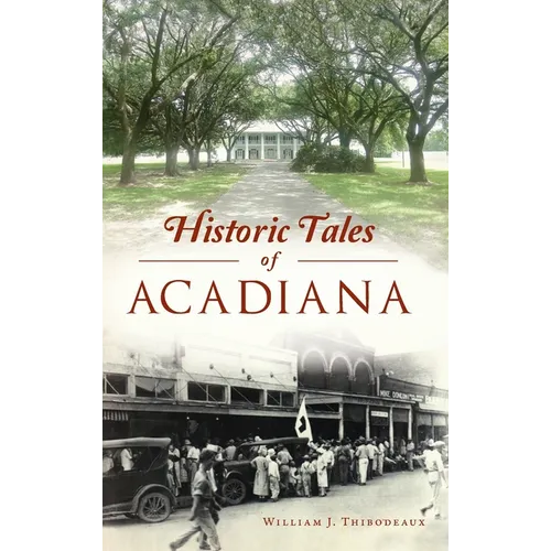 Historic Tales of Acadiana - Hardcover