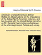 American Encroachments on British Rights; Or, Observations on the Importance of the British North American Colonies, and Late Treaties with the United - Paperback