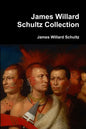 James Willard Schultz Collection - Paperback