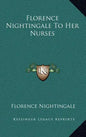 Florence Nightingale to Her Nurses - Hardcover