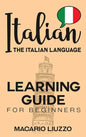 Italian: The Italian Language Learning Guide for Beginners - Hardcover