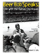 Beer Bob Speaks: Life with the Kansas City Royals - Paperback