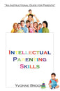 Intellectual Parenting Skills: "An Instructional Guide for Parents" - Paperback