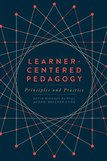 Learner-Centered Pedagogy: Principles and Practice - Paperback