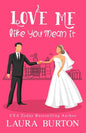 Love Me Like You Mean It: A Sweet Romantic Comedy - Paperback