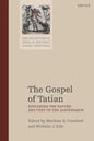 The Gospel of Tatian: Exploring the Nature and Text of the Diatessaron - Paperback