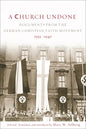 A Church Undone: Documents from the German Christian Faith Movement, 1932-1940 - Paperback