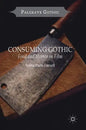 Consuming Gothic: Food and Horror in Film - Hardcover