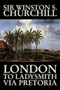 London to Ladysmith Via Pretoria by Winston S. Churchill, Biography & Autobiography, History, Military, World - Hardcover