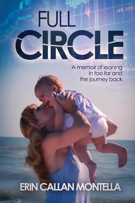Full Circle: A memoir of leaning in too far and the journey back - Paperback