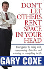 Don't Let Others Rent Space in Your Head: Your Guide to Living Well, Overcoming Obstacles, and Winning at Everything in Life - Hardcover