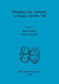 Debating Late Antiquity in Britain AD300-700 - Paperback