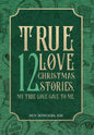 True Love: 12 Christmas Stories, My True Love Gave to Me - Hardcover