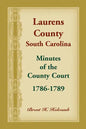 Laurens County, South Carolina, Minutes of the County Court, 1786-1789 - Paperback