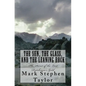 The Sun, The Glass, and The Leaning Rock: The Secret of the Lost Dutchman's Gold - Paperback