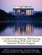 A Guide to Developing, Maintaining, and Succeeding with Your School Resource Officer Program - Paperback