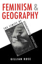 Feminism and Geography: The Limits of Geographical Knowledge - Hardcover
