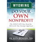 Wyoming Do Your Own Nonprofit: The ONLY GPS You Need for 501c3 Tax Exempt Approval - Paperback