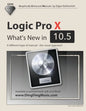 Logic Pro X - What's New in 10.5: A different type of manual - the visual approach - Paperback