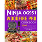 Ninja OG951 Woodfire Pro Cookbook: 2000 Days of Easy and Tasty Outdoor Grill and Smoker Recipes for Mastering Your Grill, Elevating Your Cookouts, and - Paperback