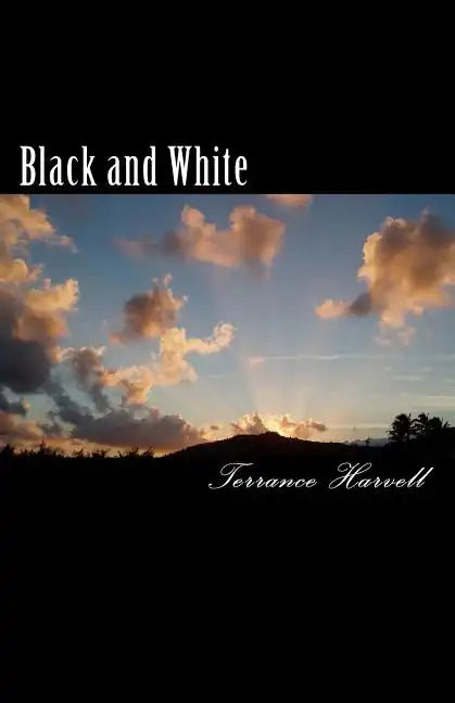 Black and White: An Account of the Root Cause and His Impact on the Universe - Paperback