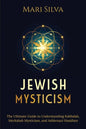 Jewish Mysticism: The Ultimate Guide to Understanding Kabbalah, Merkabah Mysticism, and Ashkenazi Hasidism - Paperback