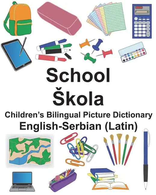 English-Serbian (Latin) School/Skola Children's Bilingual Picture Dictionary - Paperback