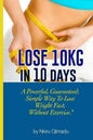 Lose 10kg in 10 days: A powerful, guaranteed simple way to lose weight fast, without exercise - Paperback
