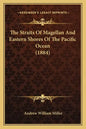 The Straits Of Magellan And Eastern Shores Of The Pacific Ocean (1884) - Paperback