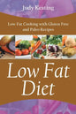 Low Fat Diet: Low Fat Cooking with Gluten Free and Paleo Recipes - Paperback