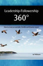 Leadership - Followership 360: How to Create Accountable, Flexible and Dynamic Teams - Paperback