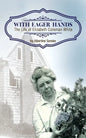 With Eager Hands The Life of Elizabeth Coleman White - Paperback