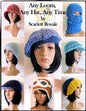 Any Loom, Any Hat, Any Time: Loom Knitting Hats - Paperback