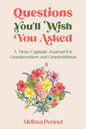 Questions You'll Wish You Asked: A Time Capsule Journal for Grandmothers and Grandchildren - Paperback