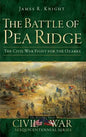 The Battle of Pea Ridge: The Civil War Fight for the Ozarks - Hardcover